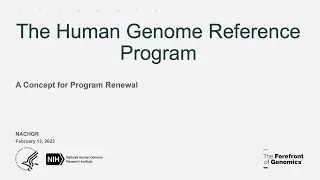 Concept Clearance - RFA Renewal: Human Genome Reference Program - Adam Felsenfeld