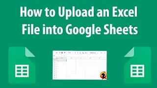 How to Upload an Excel File into Google Sheets