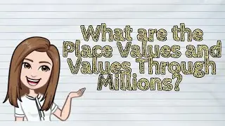 (MATH) What are the Place Values and Values Through Millions? | #iQuestionPH