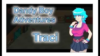 Dandy boy adventures 0.6.5: Traci Phần 7