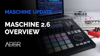 Maschine 2.6 Update : New Features Overview