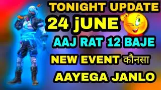 FREE FIRE TONIGHT UPDATE | 24 JUNE NEW EVENT |AAJ RAT 12 BAJE KYA AAYEGA FREE FIRE|TONIGHT UPDATE FF