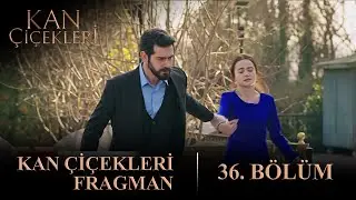 Kan Çiçekleri 36. Bölüm Fragmanı