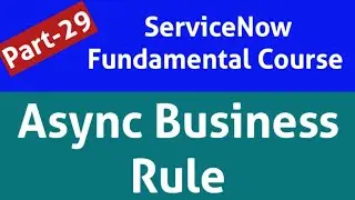 async business rule in servicenow | after and async business rule | servicenow async business rule