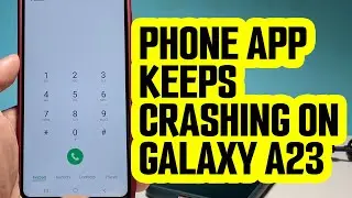 How to Fix Phone App That Keeps Crashing On Samsung Galaxy A23