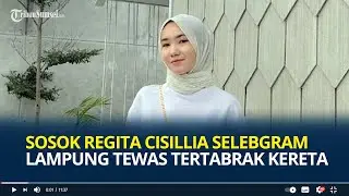 Sosok Regita Cisillia Selebgram Lampung Tewas Tertabrak Kereta Api, Sempat Terjepit hingga Kritis