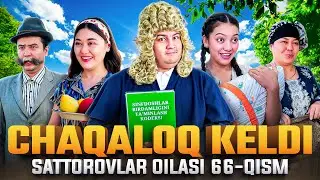 CHAQALOQ KELDI / SATTOROVLAR OILASI 66-QISM