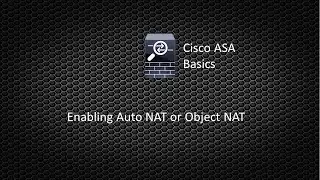 Cisco ASA Basics 002 - Enabling Auto NAT or Object NAT on a Cisco ASA