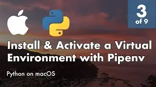 Install Python 3.8 on macOS - 3 of 9 - Install & Activate a Virtual Environment with Pipenv