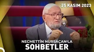 Necmettin Nursaçanla Sohbetler - 25 Kasım 2023