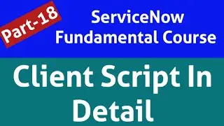 client script servicenow | servicenow client script | servicenow client script vs ui policy