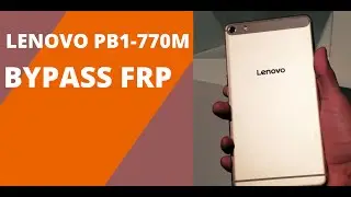 How to bypass frp Lenovo PB1-770M (Phab Plus 4G)