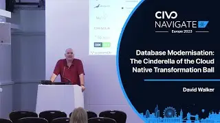 Databases: Cloud-Native Modernization with David Walker - Navigate Europe 23