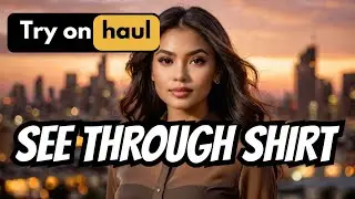 4K Transparent try on haul 2024 with Sherlyn Princess see through brown long sleeved shirt