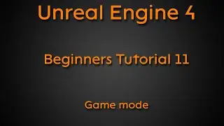 Beginners tutorial #11 - Game mode - Unreal Engine 4