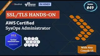 Secure Your AWS Applications with SSL/TLS Encryption | AWS Sysops Administrator | DAY48 | HANDS-ON