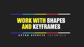 Work With Shapes and Keyframes - After Effects Tutorials