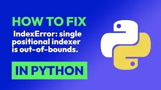 How to fix  IndexError: single positional indexer is out-of-bounds. in Python