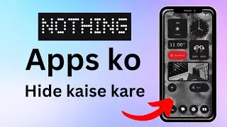 Nothing mobile me apps ko Hide kaise kare | How to Hide in Nothing Phone Apps | No app required