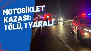 MOTOSİKLET KAZASI 1 ÖLÜ, 1 YARALI