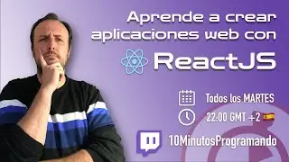 [Twitch] 4 de Mayo de 2021 - Crea tu primera aplicación con ReactJS