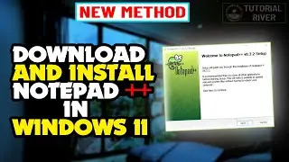 How to Download &  install Notepad + + in Windows 11 - [ 2024 ]