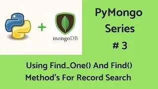 MongoDB With Python : #3 Using Methods find() And find_one()