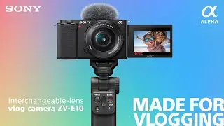 Introducing the SONY ZV-E10 | APS-C Mirrorless Interchangeable-Lens Vlog Camera