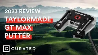 2023 TaylorMade GT Max Putter Review | Curated