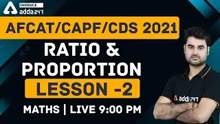 AFCAT | CAPF | CDS 2021 | Maths | Ratio And Proportion | Lesson-2