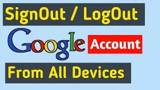 How to logout google account from all devices. How to signout google account from all devices.