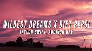 Taylor Swift, Addison Rae - Wildest Dreams X Diet Pepsi (TikTok Mashup) [Lyrics]