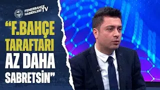 Ahmet Selim Kul: "Fenerbahçe'de Teknik Direktör Konusu Netleşince Hedeflere Adım Adım Gidilecek"