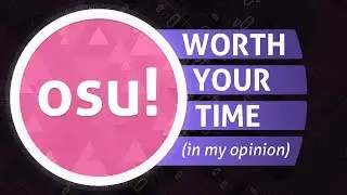 osu! is WORTH your time