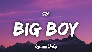 SZA - Big Boy (Lyrics)