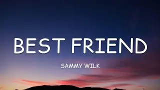 Sammy Wilk - Best Friend (Lyrics)🎵