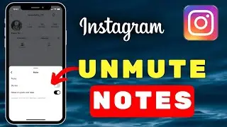 How To Unmute Notes On Instagram!