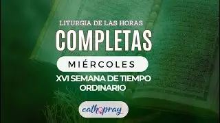 Oración de la noche (Completas), MIERCOLES 24 DE JULIO | XVI SEMANA DE TIEMPO ORDINARIO | #cathopray