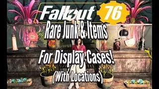 Fallout 76 Rare Junk & Items For Your Display Cases -With Locations!