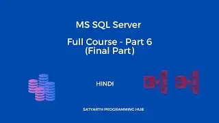 SQL Server Full Course - Part 6 (Final Part) 🔥