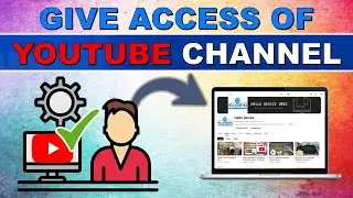 How to Give Access of YouTube Channel