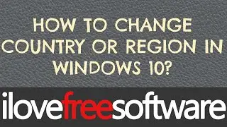 How To Change Country or Region in Windows 10