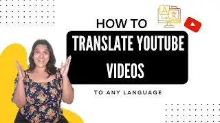 How to Translate YouTube Videos to Any Language [Translate YouTube video to English]