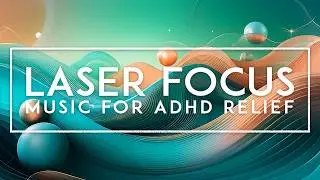 SMART WORK - ADHD Focus Music To Help You Study -  Music For Thinking, Reading And Concentration