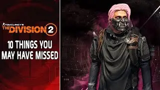 The Division 2: 10 Things You May Not Know About the New Update!