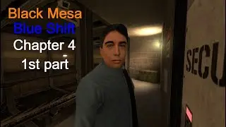 Black Mesa - Blue Shift - Chapter 4 - 1st part - Walkthrough