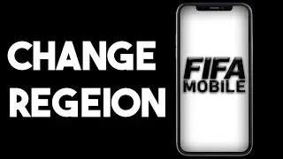 How To Change Region On Fifa Mobile