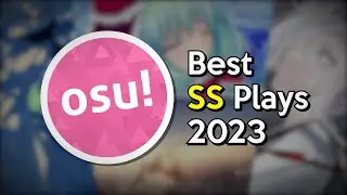 The BEST SS Rank Plays of osu! 2023