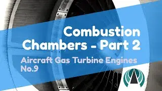 Combustion Chambers Part 2 - Aircraft Gas Turbine Engines #09