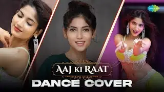 Aaj Ki Raat | Dance Cover | Angel Rai